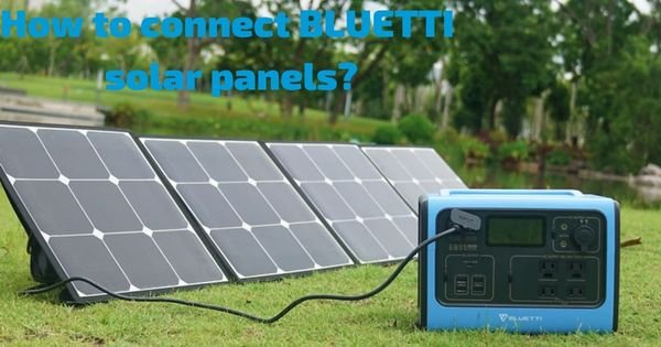 How to connect BLUETTI solar panels